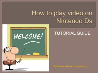 TUTORIAL GUIDE
http://www.video-converters.org
 