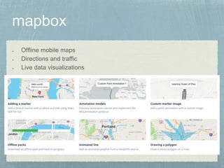 Offline mobile maps
Directions and traffic
Live data visualizations
 