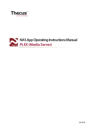 NAS App Operating Instructions Manual
PLEX (Media Server)

2013/9

 