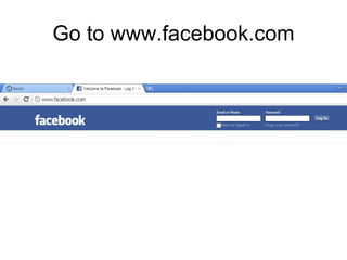 Go to www.facebook.com
 