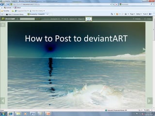 How to Post to deviantART
 