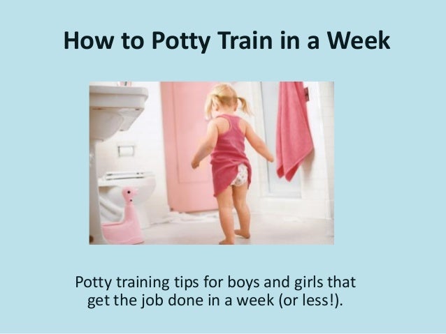 how to get a potty trained how to potty in a week how to get a potty trained how to potty in a week