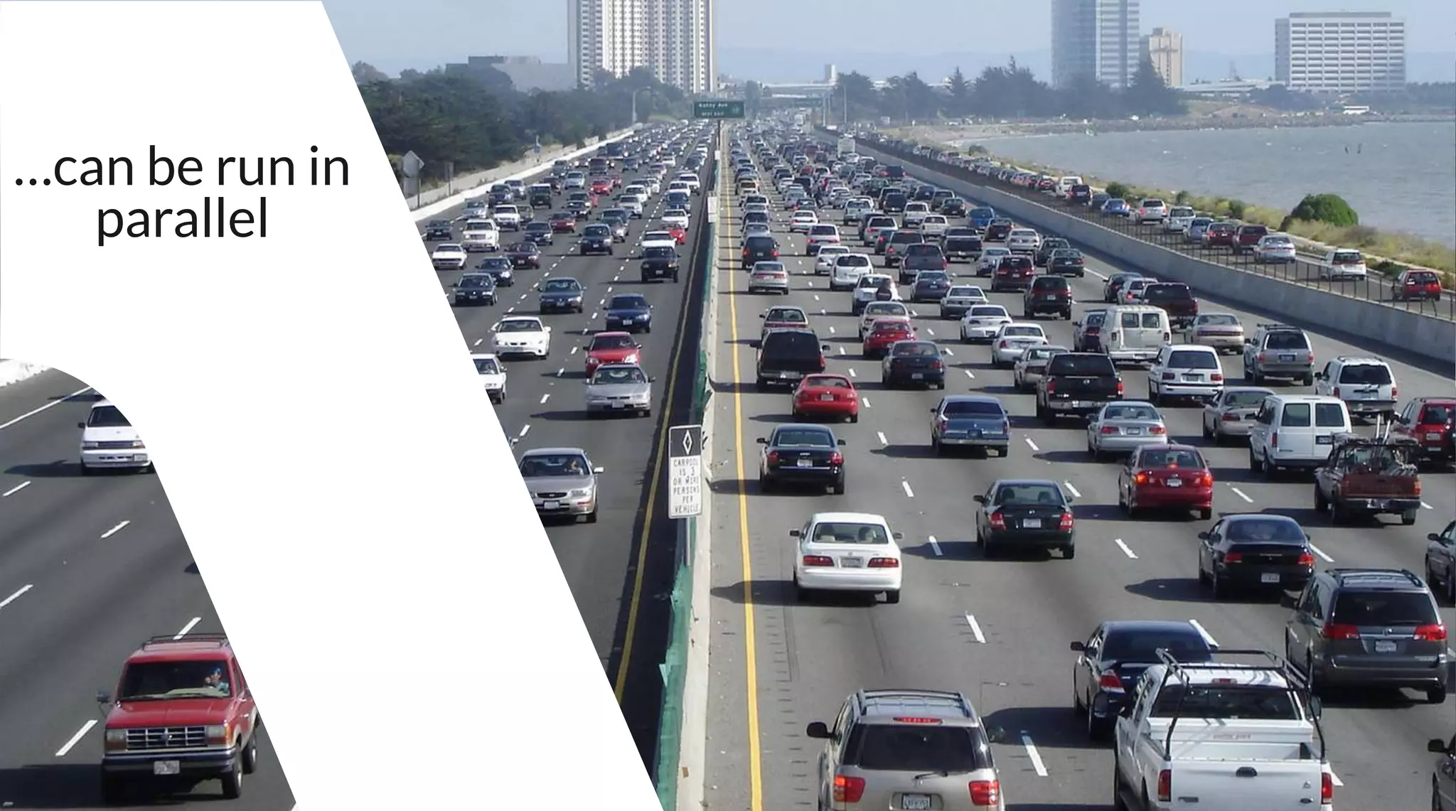 …can be run in
parallel
 