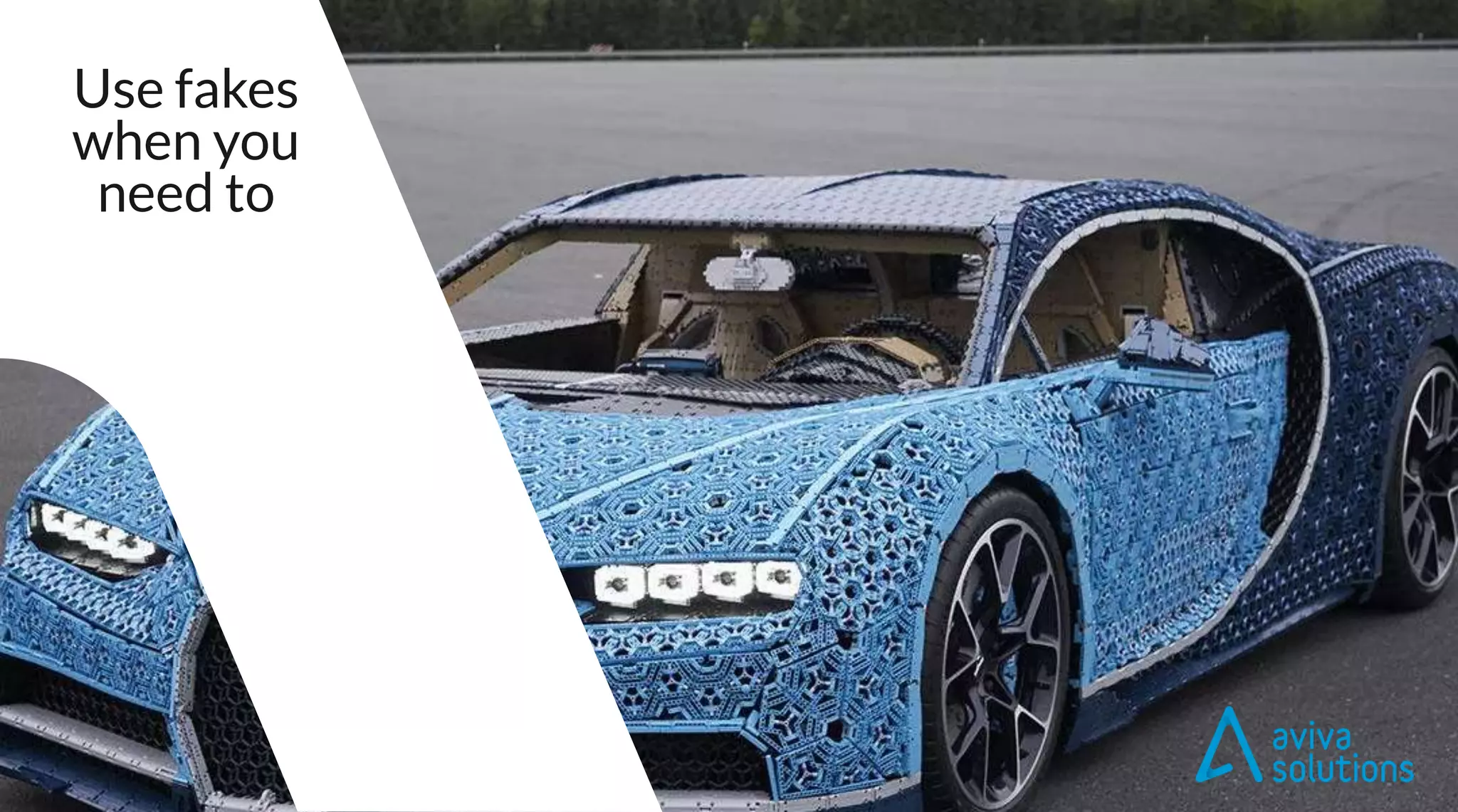 Use fakes
when you
need to
 