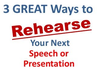 3 GREAT Ways to

     Your Next
    Speech or
   Presentation
 