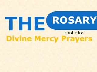 THE 
Divine Mercy Prayers 
ROSARY  