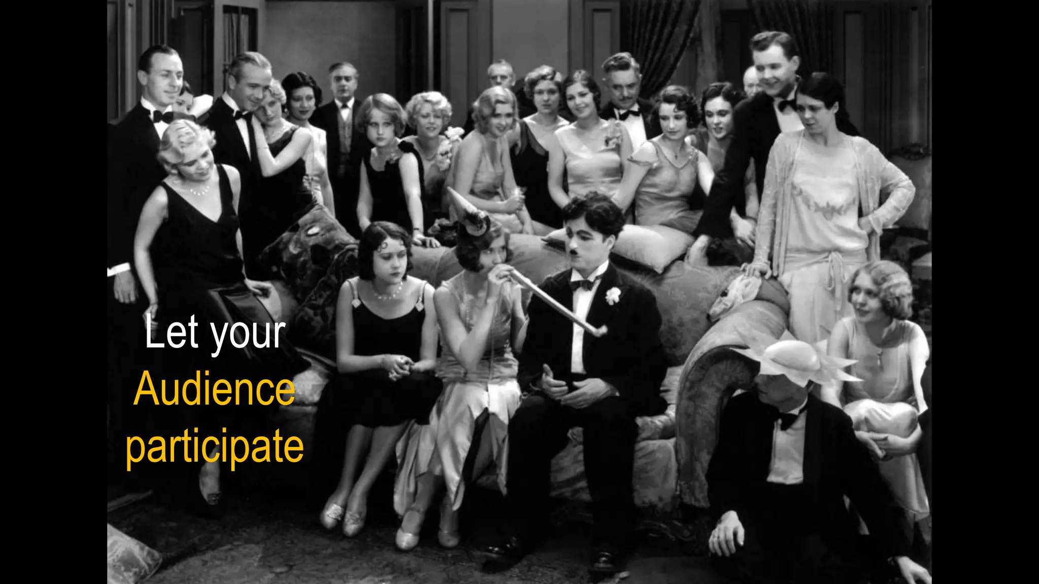 Let your
Audience
participate
 