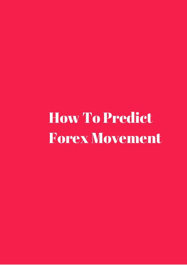 How to predict movement in the Forex market? - Traders-Paradise how to predict forex movement