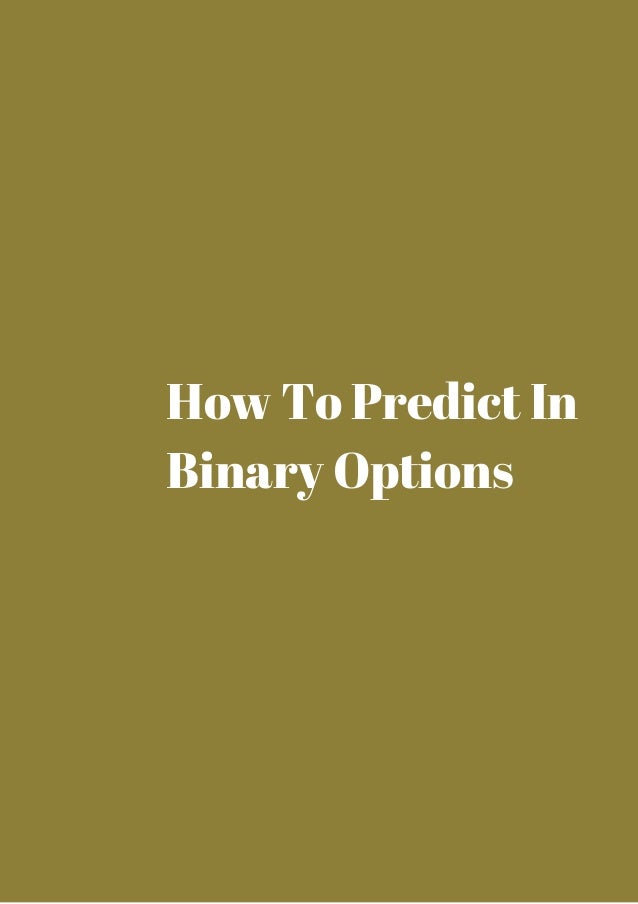 How to predict binary options correctly