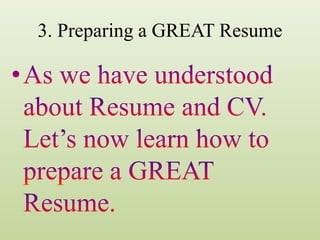 3. Preparing a GREAT Resume
 