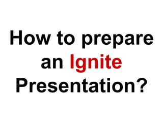 How to prepare an Ignite Presentation? 
