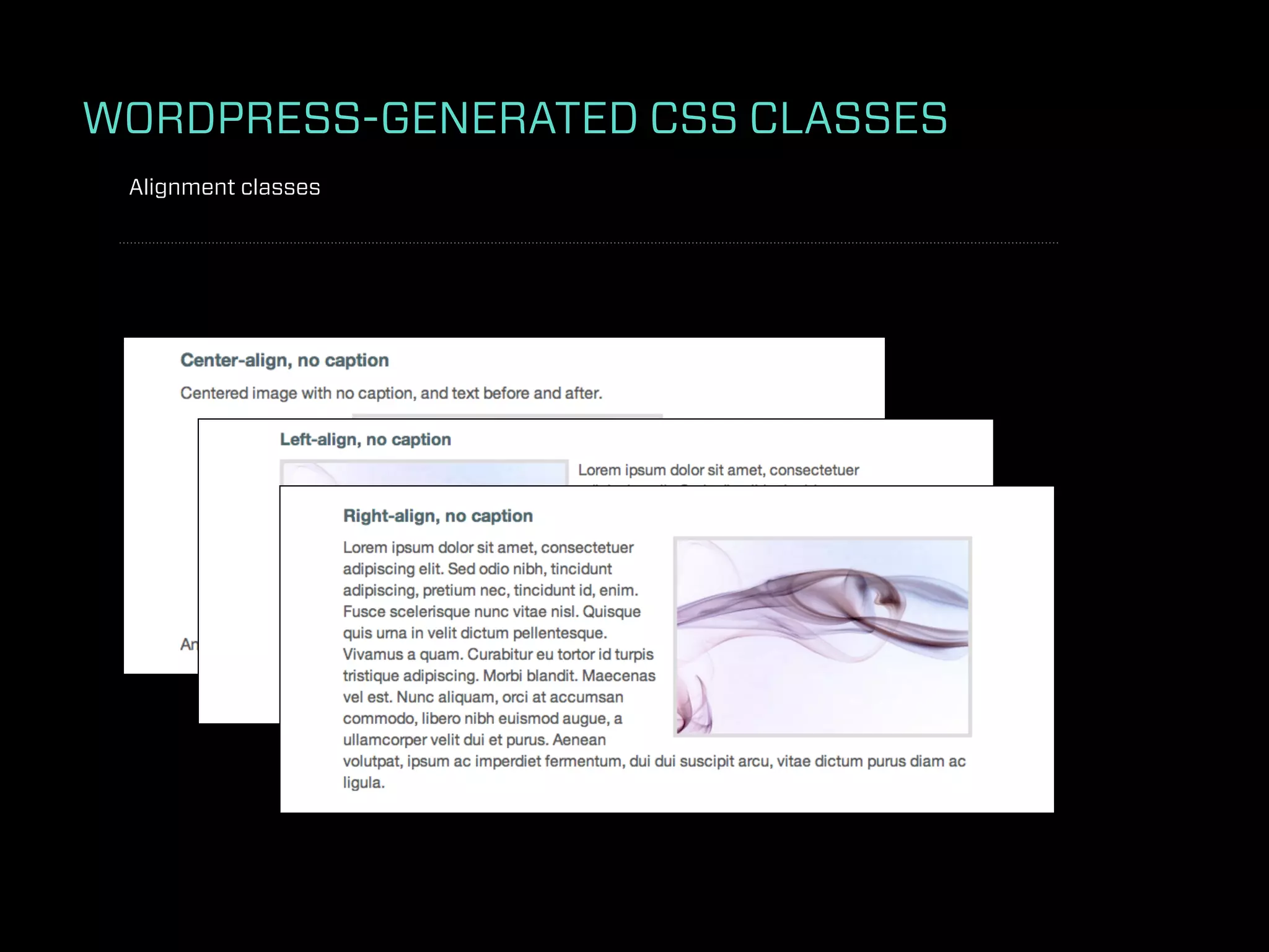 WORDPRESS-GENERATED CSS CLASSES
 Alignment classes
 