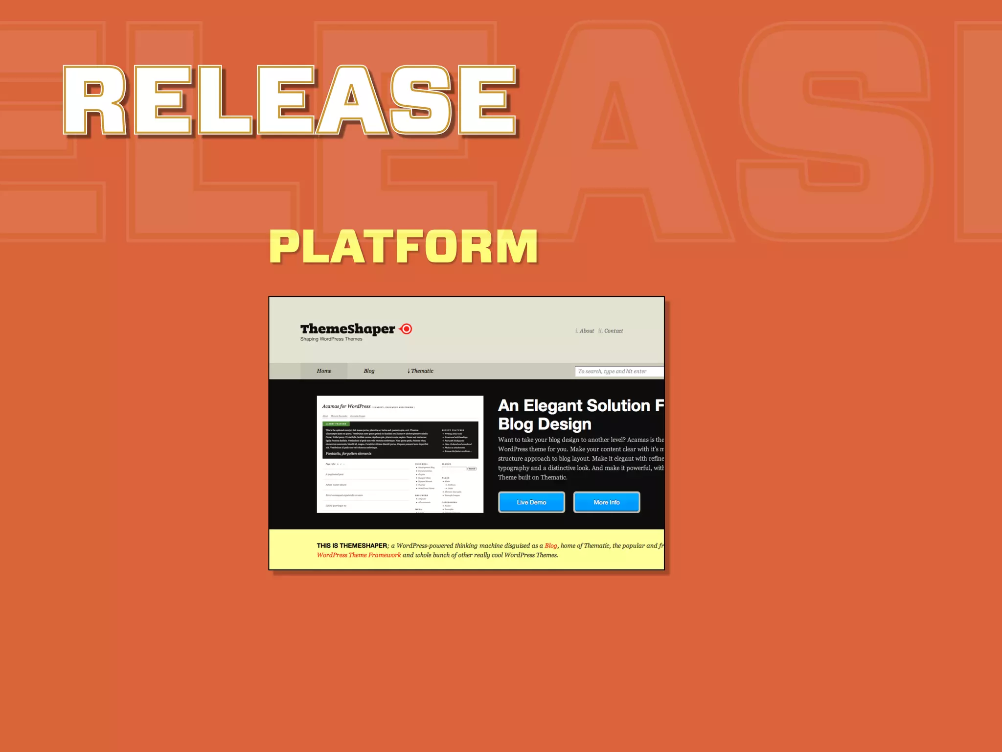 ELEASE
RELEASE
   PLATFORM
 