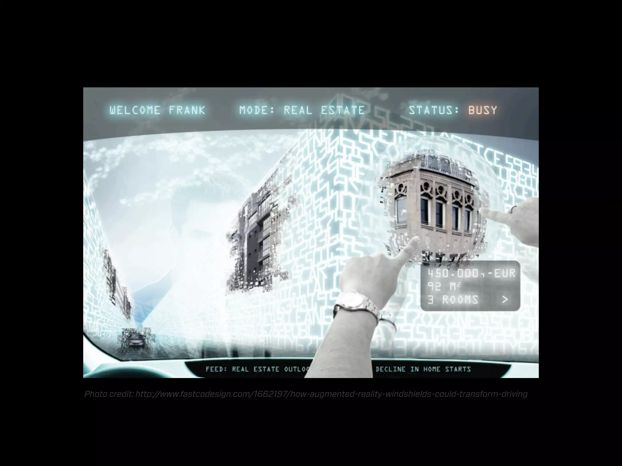 Photo credit: http://www.fastcodesign.com/1662197/how-augmented-reality-windshields-could-transform-driving
 