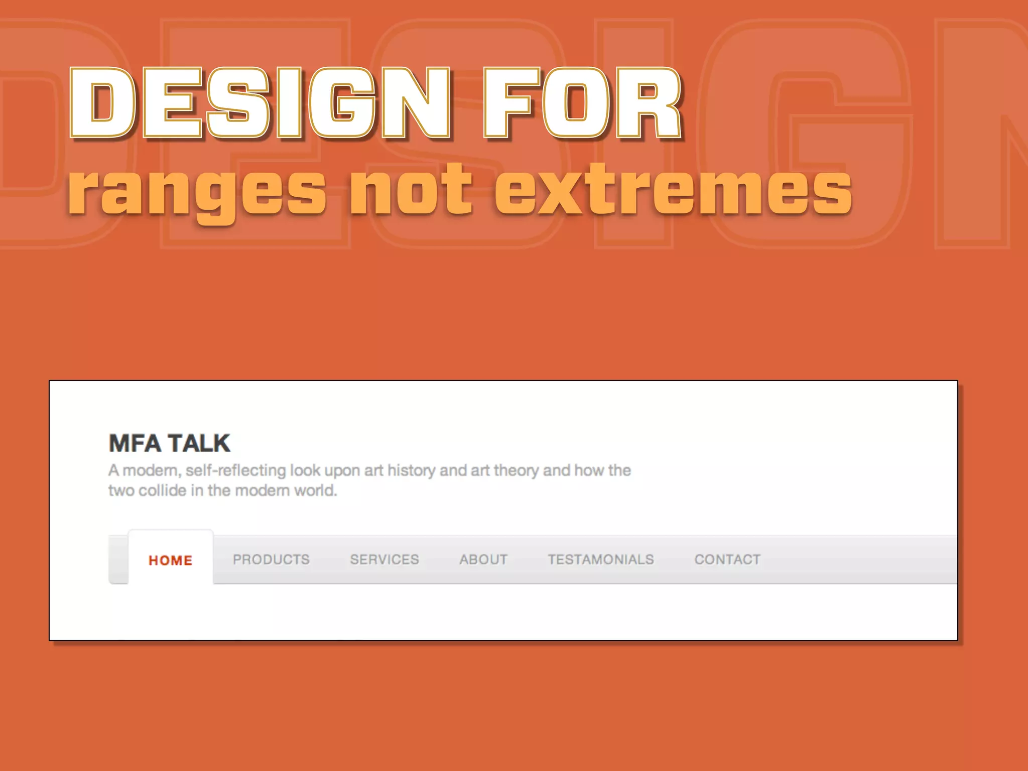 DESIGN
DESIGN FOR
ranges not extremes
 