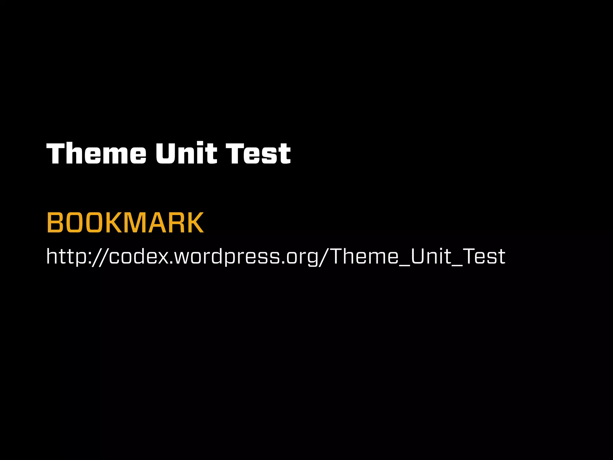 Theme Unit Test

BOOKMARK
http://codex.wordpress.org/Theme_Unit_Test
 