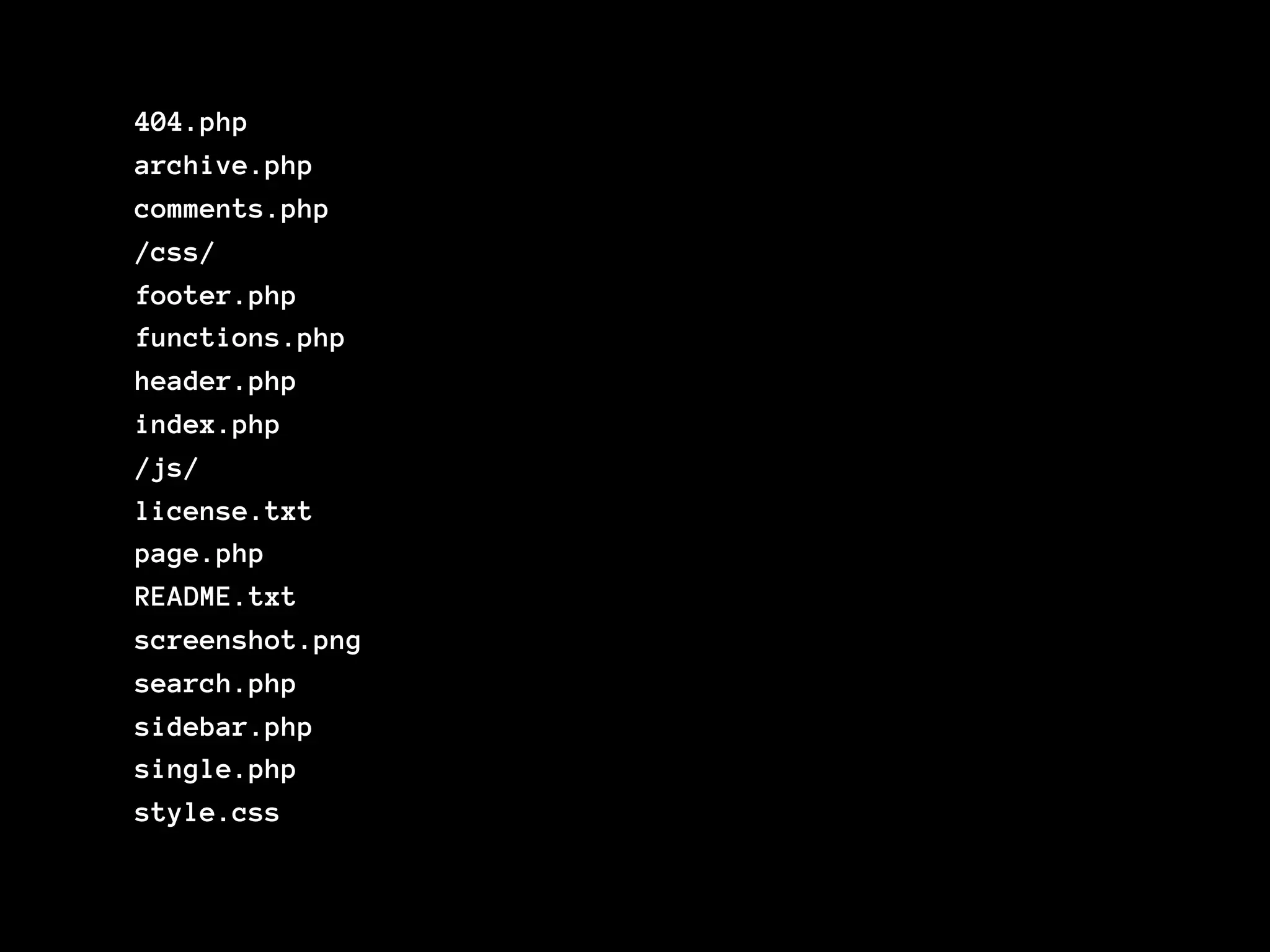 404.php
archive.php
comments.php
/css/
footer.php
functions.php
header.php
index.php
/js/
license.txt
page.php
README.txt
screenshot.png
search.php
sidebar.php
single.php
style.css
 