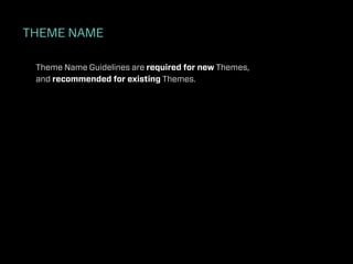 THEME NAME

 Theme Name Guidelines are required for new Themes,
 and recommended for existing Themes.
 