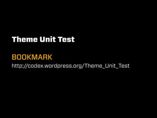 Theme Unit Test

BOOKMARK
http://codex.wordpress.org/Theme_Unit_Test
 