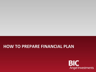 HOW TO PREPARE FINANCIAL PLAN
 