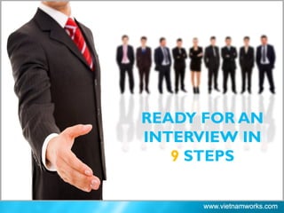 READY FOR AN
INTERVIEW IN
9 STEPS
 