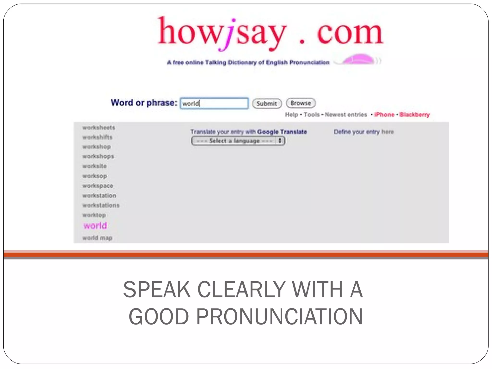 SPEAK CLEARLY WITH A GOOD PRONUNCIATION