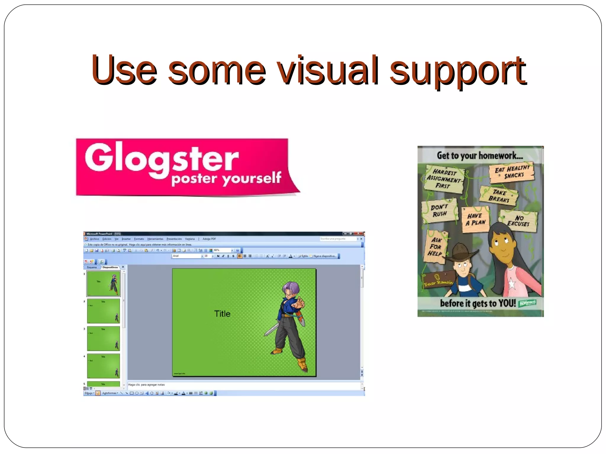 Use some visual support