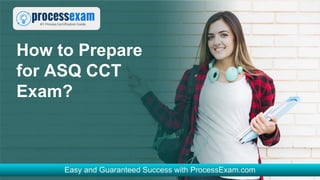 How to Prepare
for ASQ CCT
Exam?
 