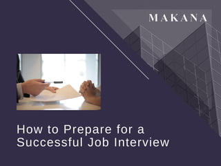 How to Prepare for a
Successful Job Interview
 