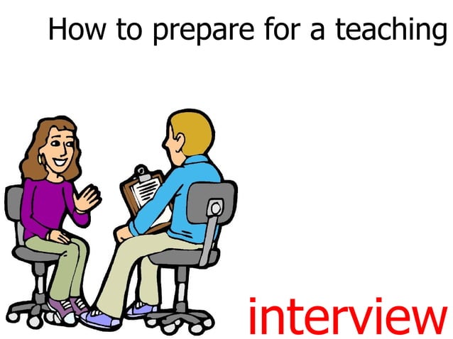 How To Prepare For A Teaching Interview PPT