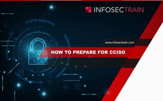 www.infosectrain.com
HOW TO PREPARE FOR CCISO
 