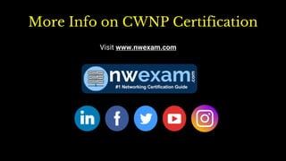 More Info on CWNP Certification
Visit www.nwexam.com
 