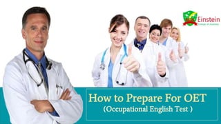 How to Prepare For OET
(Occupational English Test )
 