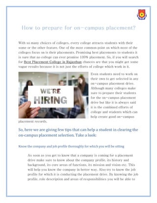 So, here we are giving few tips that can help a student in clearing the
on-campus placement selection. Take a look:
Know the company and job profile thoroughly for which you will be sitting
 
