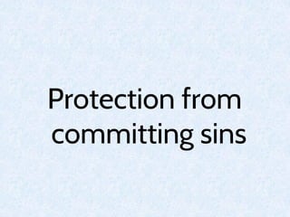 Protection from
committing sins
 