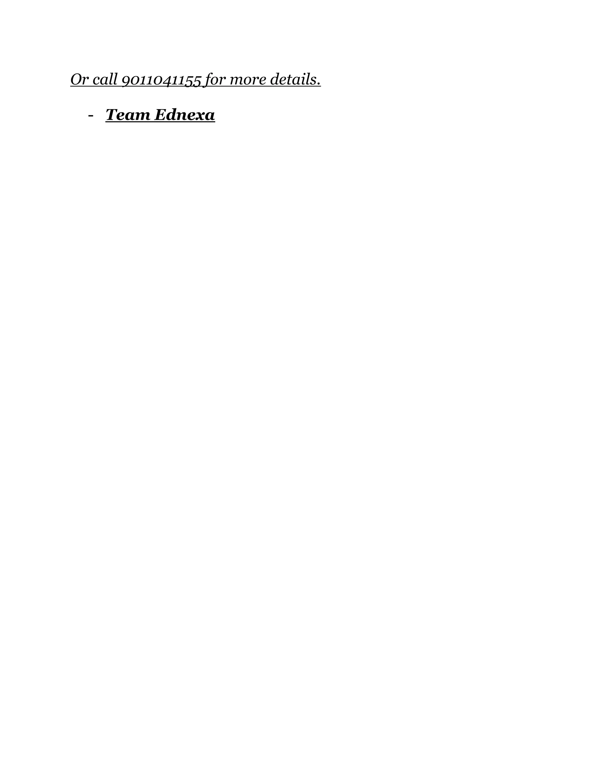 Or call 9011041155 for more details.
- Team Ednexa

 