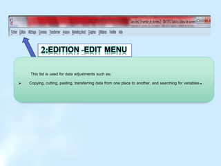 This list is used for data adjustments such as:
 Copying, cutting, pasting, transferring data from one place to another, and searching for variables.
 