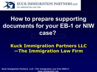 How to prepare supporting documents for your EB-1 or NIW case?   Kuck Immigration Partners LLC — The Immigration Law Firm 