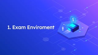 1. Exam Enviroment
 