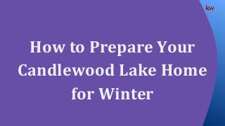 How to Prepare Your
Candlewood Lake Home
for Winter
 
