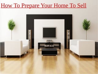 How To Prepare Your Home To Sell
 