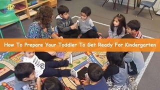 How To Prepare Your Toddler To Get Ready For Kindergarten