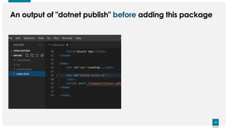 13
13
An output of "dotnet publish" before adding this package
 