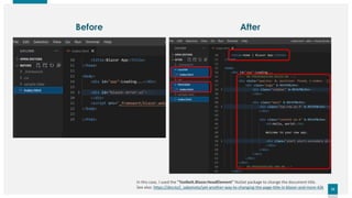 15
15
Before After
In this case, I used the "Toolbelt.Blazor.HeadElement" NuGet package to change the document title.
See also: https://dev.to/j_sakamoto/yet-another-way-to-changing-the-page-title-in-blazor-and-more-43k
 