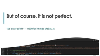 22
22
But of course, it is not perfect.
"No Silver Bullet" ― Frederick Phillips Brooks, Jr.
 