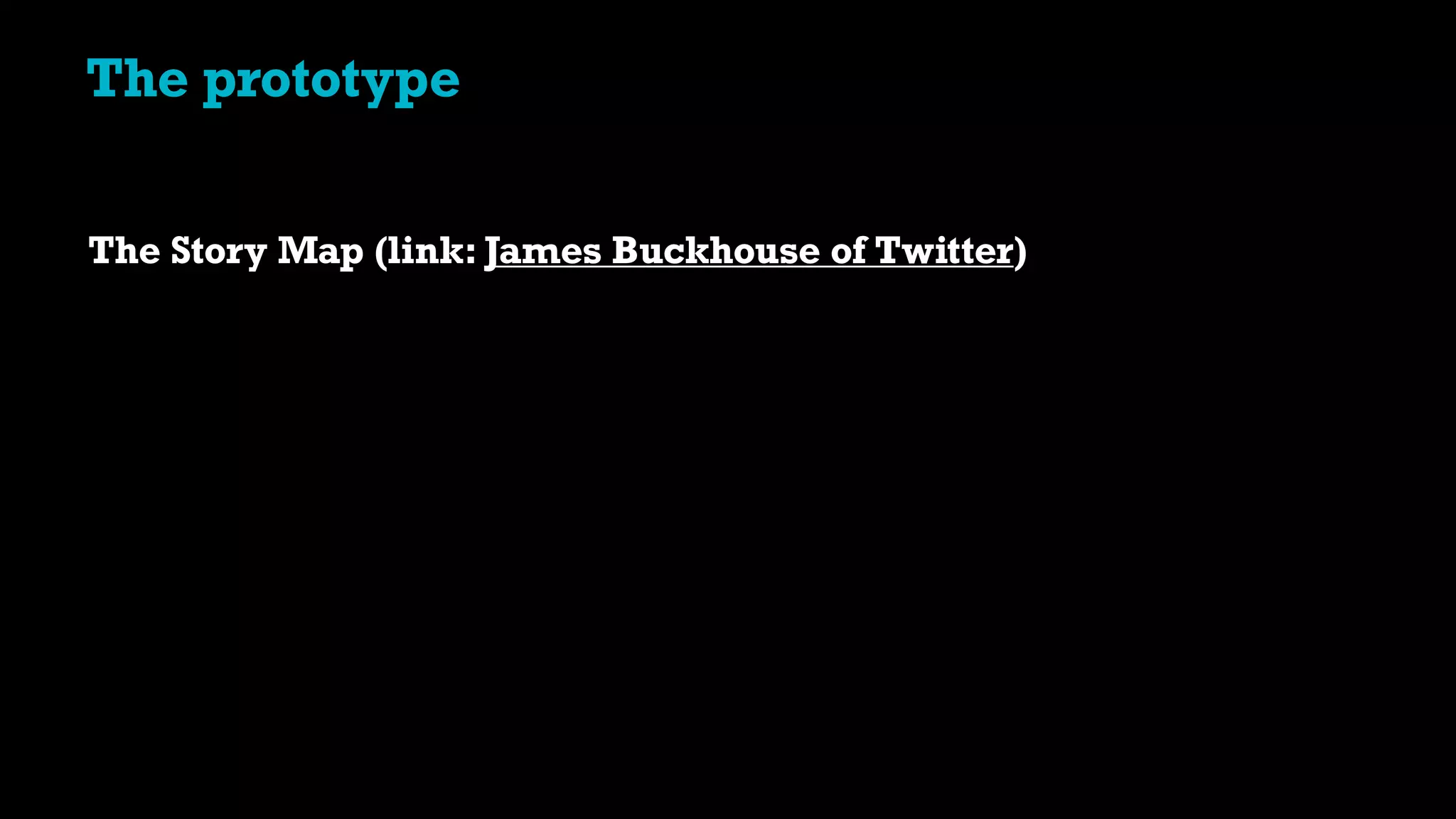The prototype
The Story Map (link: James Buckhouse of Twitter)
 