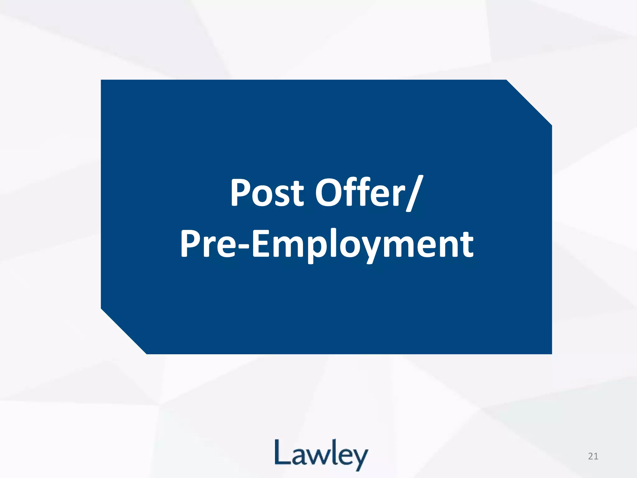 Post Offer/
Pre-Employment
21
 