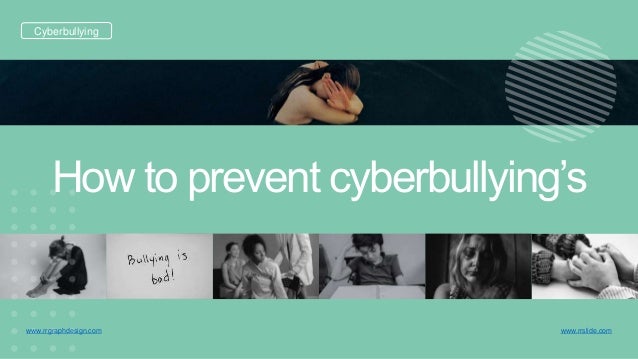 How to prevent cyberbullying’s
Cyberbullying
www.rrgraphdesign.com www.rrslide.com
 