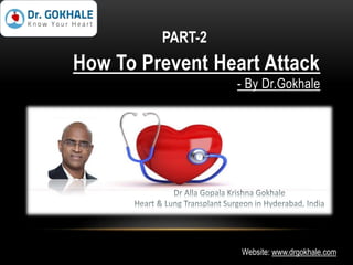 PART-2
How To Prevent Heart Attack
- By Dr.Gokhale
Website: www.drgokhale.com
 