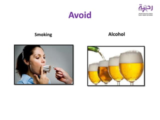 Avoid
Smoking Alcohol
 